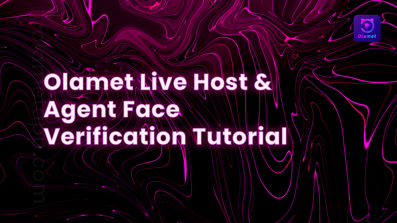 Olamet Live Host & Agent Face Verification Tutorial - Thumbnail